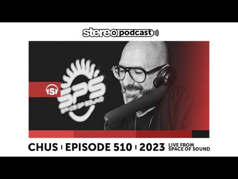 CHUS | LIVE FROM SPACE OF SOUND | Stereo Productions Podcast 510