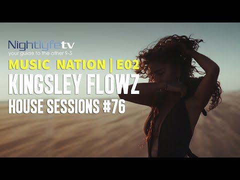 Music Nation E02 - Kingsley Flowz: House Sessions #76