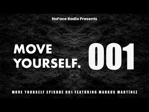NoFace Radio Presents: Move Yourself Episode 001 featuring Markus Martínez