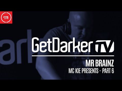 Mr Brainz - GetDarkerTV 279 [MC Kie Presents - Part 6]