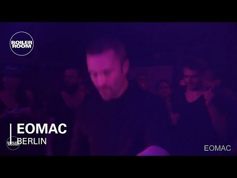 Eomac Boiler Room Berlin Live Set