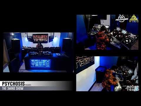 PSYCHOSIS PRESENTS THE 3MIND SHOW LIVE ON ROUGH TEMPO