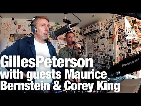 Gilles Peterson with guests Maurice Bernstein & Corey King @ The Lot Radio (September 18, 2018)