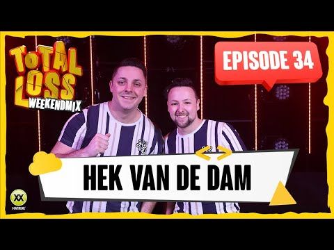 Total Loss Weekendmix | Episode 34 - Hek Van De Dam