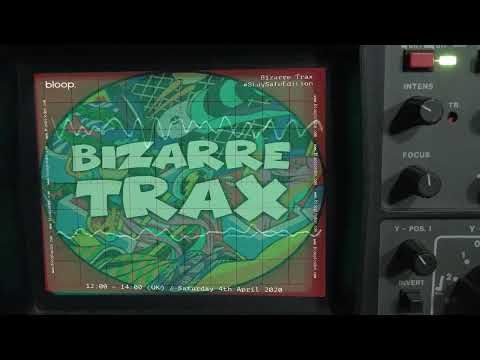 Bizarre Trax #StaySafeEdition - 4.4.2020