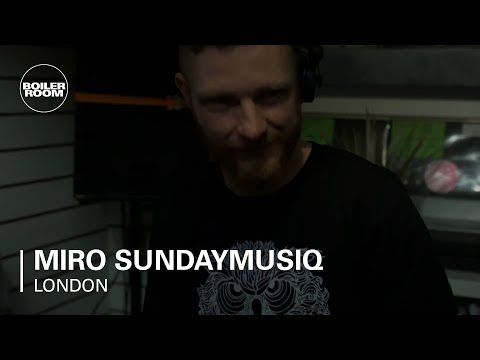 Miro SundayMusiq Boiler Room London DJ Set