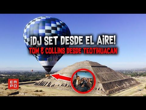 ¡DJ Set desde EL AIRE! | Tom & Collins Teotihuacan