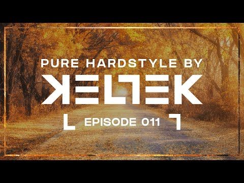 KELTEK Presents Pure Hardstyle | Episode 011 (Official Podcast)