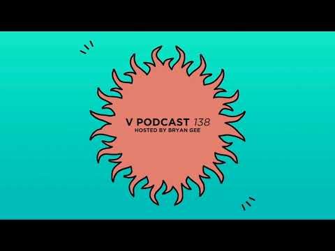 V Podcast 138 - Hosted by Bryan Gee