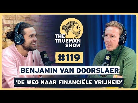 The Trueman Show #119 Benjamin van Doorslaer ‘De weg naar financiële vrijheid’