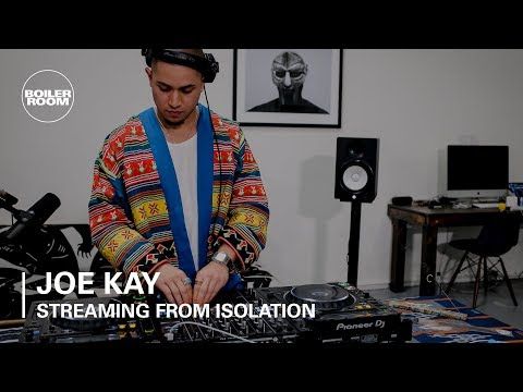 Joe Kay | Boiler Room: Streaming From Isolation