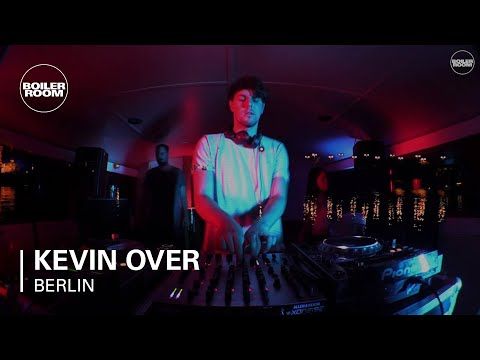Kevin Over Boiler Room Berlin DJ Set