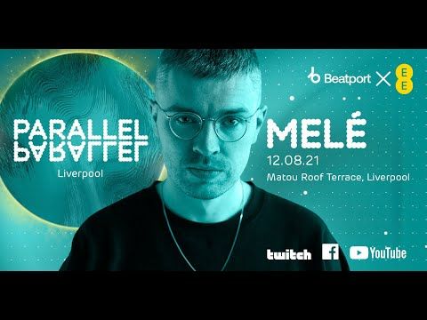 Melé @ EE x Beatport Present: Parallel - Liverpool | Beatport Live