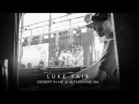 Luke Fair @ Desert In Me - Jet Lounge BA