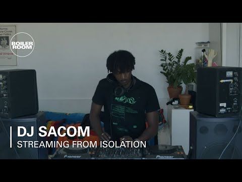 DJ Sacom | Boiler Room: Streaming from Isolation