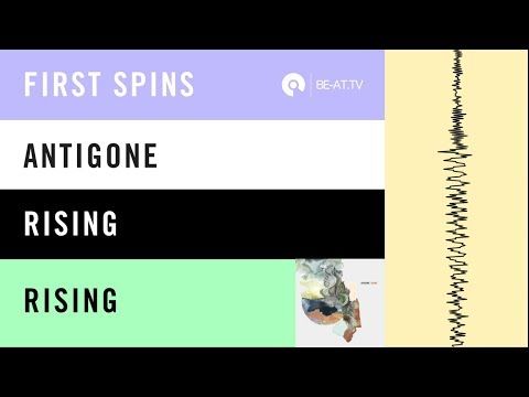 BE-AT.TV First Spins: Antigone - Rising [Token Records]