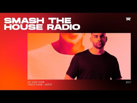Smash The House Radio ep. 517 (PS1 Guestmix)