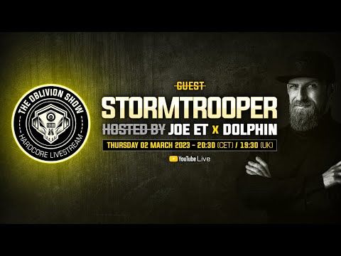 🔴 STORMTROOPER, DOLPHIN, JOE ET  |  The Oblivion Show EP032 Hardcore Live Stream