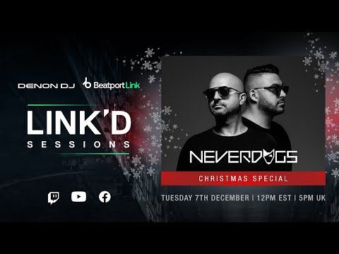 Neverdogs, Christmas Special: @Denon DJ x Beatport: LINK'D Sessions | @Beatport Live