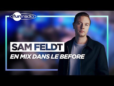 Sam Feldt mix dans Le Before sur Fun Radio