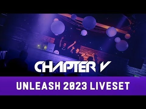 Chapter V: Unleash 2023 Liveset