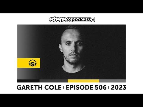 GARETH COLE | Stereo Productions Podcast 506