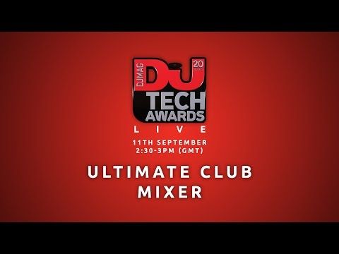 DJ Mag Tech Awards 2016 LIVE: Ultimate Club Mixer