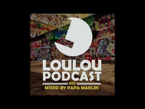 Loulou records Podcast 015 Mixed by Papa Marlin