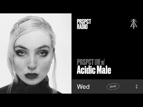PRSPCT Live w/ Acidic Male