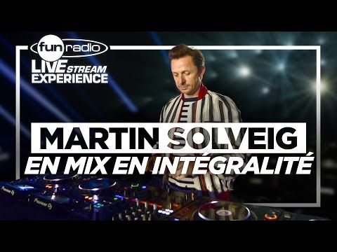 L'intégrale du mix de Martin Solveig à Fun Radio Live Stream Experience
