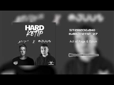 STEREOGANG : HARDKETIP#27 Act of Rage & Ojüun