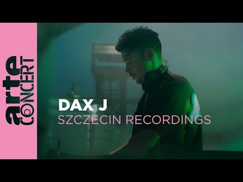 Dax J - Szczecin Recordings - ARTE Concert