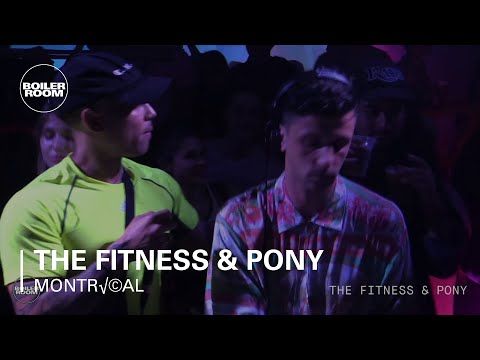 The Fitness & Pony Boiler Room Montréal Live Set