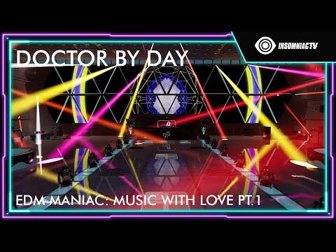 Doctor By Day for EDM Maniac: Music With Love PT. 1 (Sept. 9, 2021)