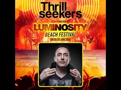 The Thrillseekers 3 Hours '15 Years Of Trance' [FULL SET] @ Luminosity Beach Festival 24-06-2016