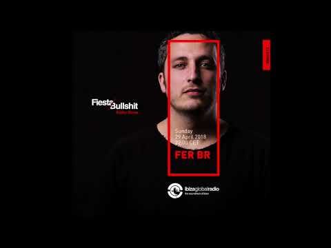 Fer BR Set @ Fiesta&Bullshit Radioshow - Ibiza Global Radio