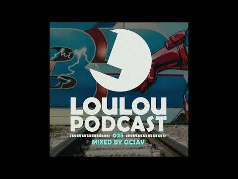 Loulou Podcast 025 mixed by Ocsav