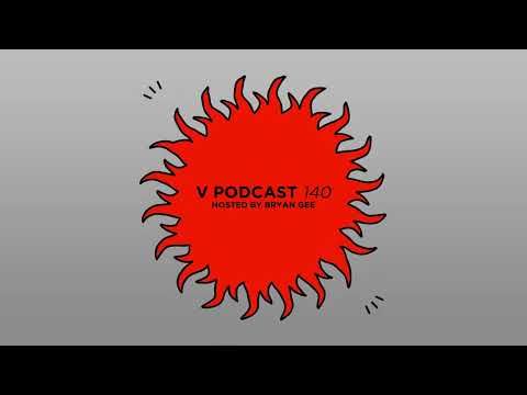 V Podcast 140 - Hosted by Bryan Gee