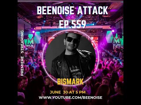 Beenoise Attack ep. 559 with Bismark
