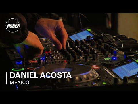 Daniel Acosta Boiler Room Mexico DJ Set