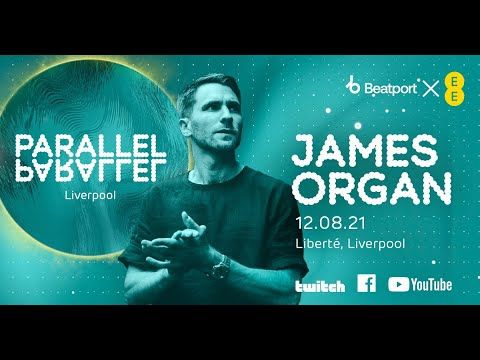 James Organ @ EE x Beatport Present: Parallel - Liverpool | Beatport Live