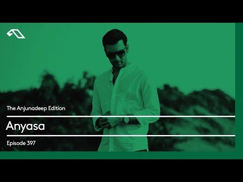 The Anjunadeep Edition 397 with Anyasa