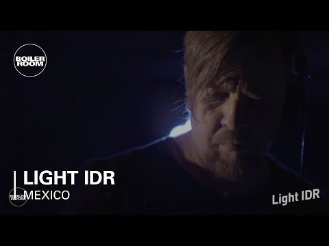 Light IDR Boiler Room Mexico City DJ Set