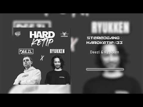 STEREOGANG : HARDKETIP#33 Deezl & Ryukken