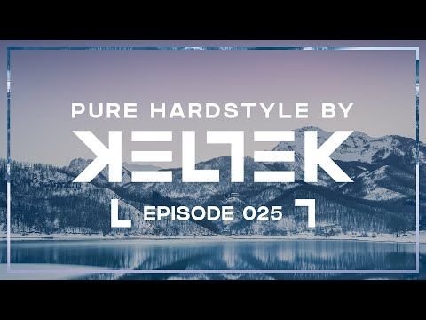 KELTEK Presents Pure Hardstyle | Episode 025