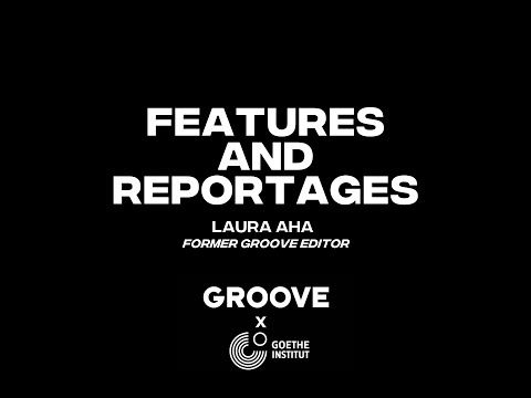 Global GROOVE: "Features and Reportages" (Laura Aha)