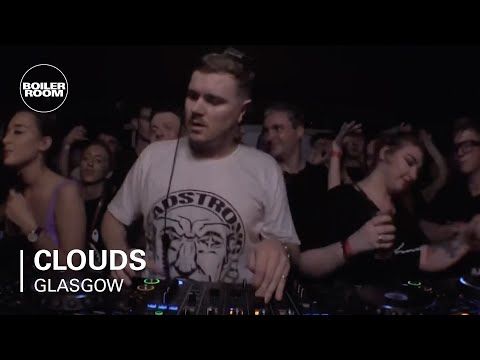 Clouds | Boiler Room Glasgow