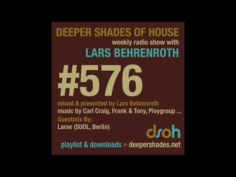Deeper Shades Of House 576 w/ excl. guest mix by LARSE (SUOL Music) DEEP HOUSE MIX 2017 BERLIN