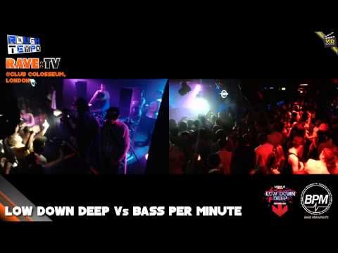 LOW DOWN DEEP vs BPM (Part1) - RAVE:TV @ Colosseum - London - May 2013