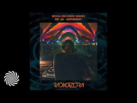 RadiOzora - Iboga Series - Episode45 - Antinomy
